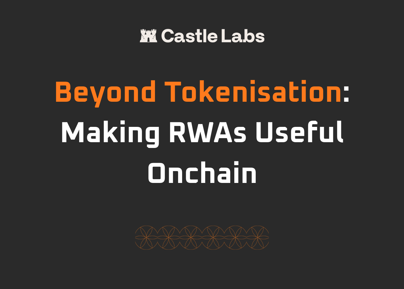Beyond Tokenisation: Making RWAs Useful Onchain